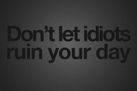 don't let IDIOTS ruin your DAY poster 24X36 FUNNY Motivational message NEW