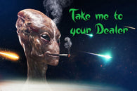 TAKE ME TO YOUR DEALER MARIJUANA SMOKING poster ET hilarious clever 24X36