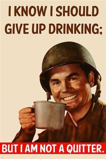 i know i should give up drinking: but i am not a quitter IRONIC POSTER 24X36