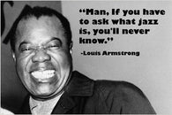 LOUIS ARMSTRONG renowned jazz musician INSPIRATIONAL QUOTE POSTER 24X36 cool