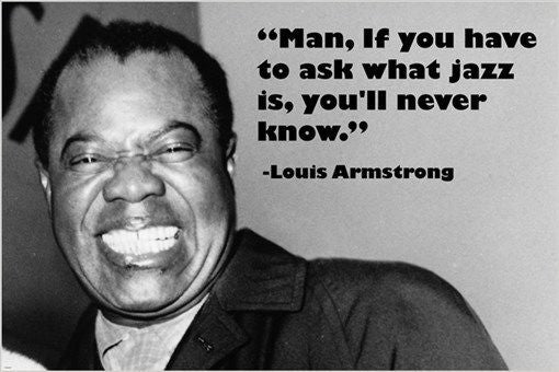 LOUIS ARMSTRONG renowned jazz musician INSPIRATIONAL QUOTE POSTER 24X36 cool