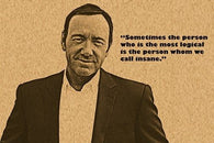 kevin spacey photo quote poster THE PERSON WHOM WE CALL INSANE unique 24X36