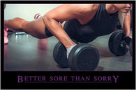 better SORE than SORRY motivational/inspirational FITNESS POSTER 24X36 bold