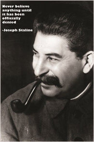 joseph stalin quote poster NEVER BELIEVE ANYTHING UNTIL DENIED ironic 24X36